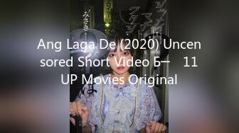 Ang Laga De (2020) Uncensored Short Video Б─⌠ 11UP Movies Original